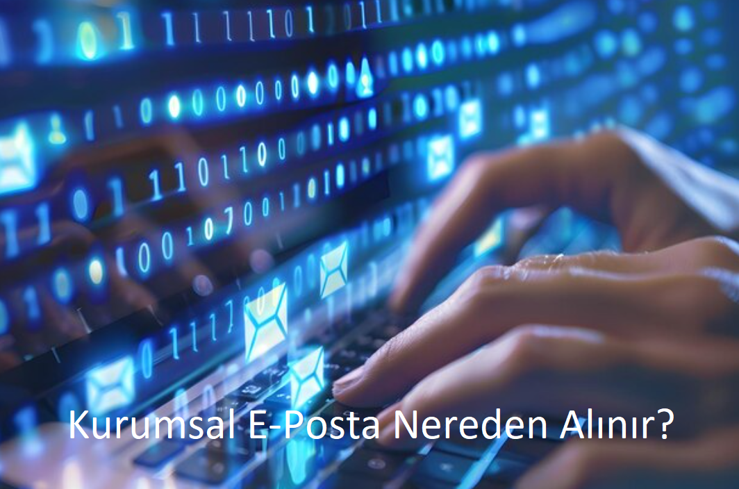 Kurumsal E-Posta Nereden Alınır - Türkiye Lokasyon ve SLA