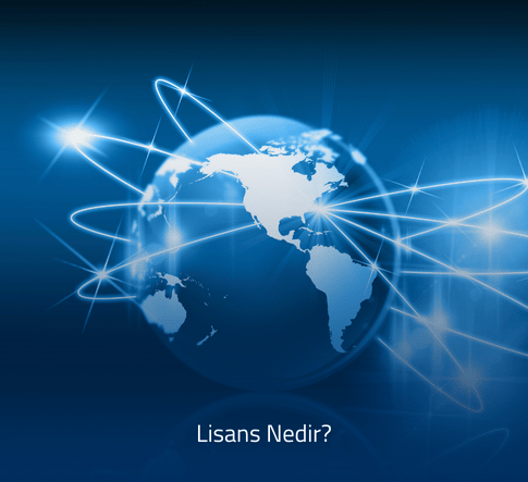 Lisans Nedir - Hız, Güvenlik ve Kolay Yönetim
